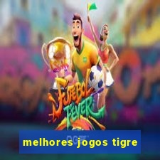 melhores jogos tigre